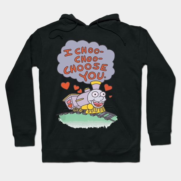 I Choo Choo Choose You Hoodie by IRIS